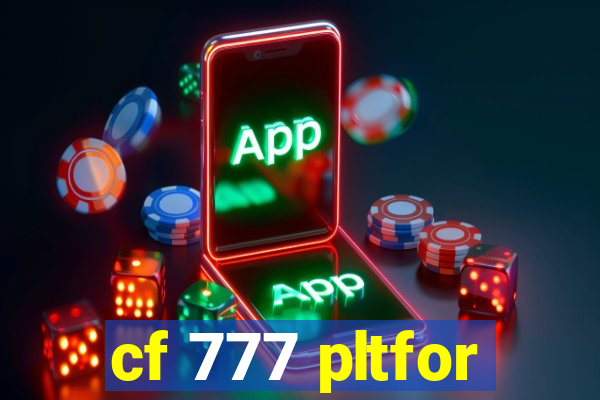 cf 777 pltfor